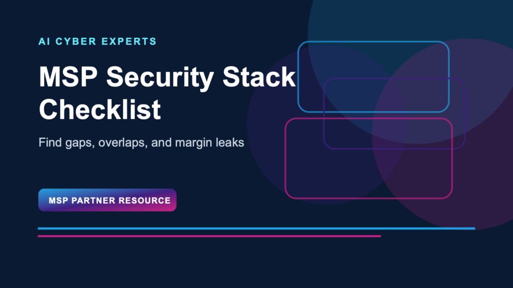 The MSP Security Stack Checklist: Spot the Gaps, Overlaps, and Margin Leaks